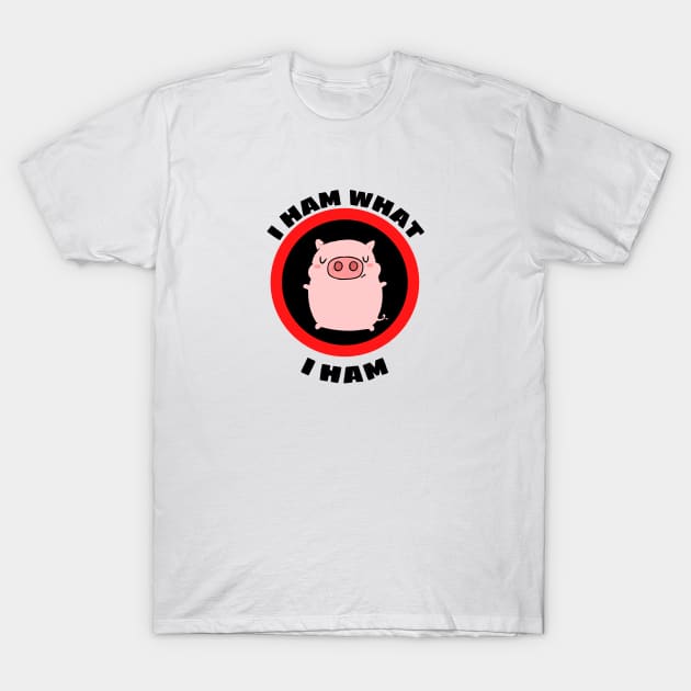 I Ham What I Ham - Pig Pun T-Shirt by Allthingspunny